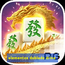 elementos dublado drive